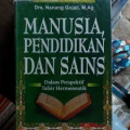 Manusia, Pendidikan dan Sains : Dalam Perspektif Tafsir Hermeneutik / Nanang Gojali