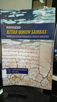 Manuskrip kitab qonun Sambas : wawasan ruang perairan versus daratan / Dana Listiana ; Asnanini