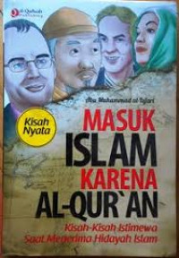 Masuk Islam Karena Al-Qur'an: Kisah-kisah Istimewa Saat Menerima Hidayah Islam