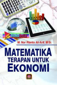 Matematika Terapan untuk Ekonomi / M. Nur Rianto al-Arif
