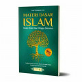 Materi dasar islam : islam mulai akar hingga daunnya /  Arief B.iskandar