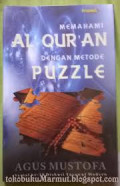 Memahami Al Qur'an dengan Metode Puzzle / Agus Mustofa