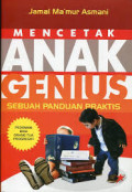 Mencetak Anak Genius: Sebuah Panduan Praktis / Jamal Ma'mur Asmani