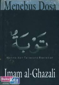 Menebus Dosa : Makna dan Tatacara Bertobat / Imam al-Ghazali