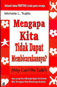 Mengapa Kita Tidak Dapat Membicarakannya ( Why Can't We Talk ) / Michelle L. Trujillo