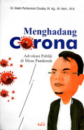 Menghadang corona ; advokasi publik dimasa pandemik / Saleh Partaonan Daulay