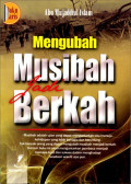 Mengubah Musibah jadi Berkah / Abu Mujaddiul Islam