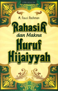 Menyingkap Rahasia dan Makna Huruf Hijayyah / M. Fauzi Rachman