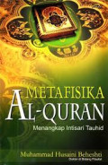 Metafisika Al-Quran : Menangkap Intisari Tauhid / Muhammad Husaini Beheshti