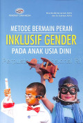 Metode Bermain Peran Inklusif Gender pada Anak Usia Dini / Rina Roudhotul Jannah