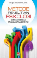 Metode Penelitian Psikologi : langkah cerdas menyelesaikan skripsi / Agus Abdul Rahman