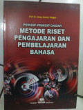 Prinsip-Prinsip Dasar Metode Riset Pengajaran dan Pembelajaran Bahasa / Henry Guntur Tarigan