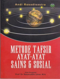 Metode Tafsir Ayat-ayat Sains dan Sosial / Andi Rosadisastra