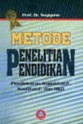 Metode Penelitian Pendidikan : Pendekatan Kuantitatif, Kualitatif dan R & D / Sugiyono