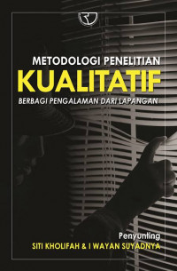 Metodologi Penelitian Kualitatif : berbagi pengalaman dari lapangan