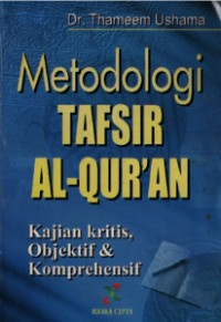 Metodologi Tafsir Al-Quran : Kajian Kritis Objektif & Komprehensif / Thameem Ushama