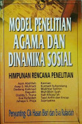 Model Penelitian Agama dan Dinamika Sosial : Himpunan Rencana penelitian / Cik Hasan Bisri (penyunting)
