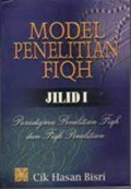 Model Penelitian Fiqh Jilid 1 : Paradigma Penelitian Fiqh dan Fiqh Penelitian / Cik Hasan Bisri