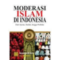 Moderasi Islam di indonesia  dari ajaran, Ibadah, hingga perilaku / Azyumardi Azra