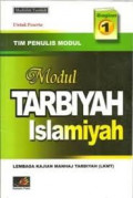 Modul Tarbiyah Islamiyah Untuk Peserta Bagian 1 / Nasihin Nizhamudin (Ed.)