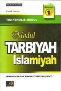 Modul Tarbiyah Islamiyah Untuk Peserta Bagian 1 / Nasihin Nizhamudin (Ed.)