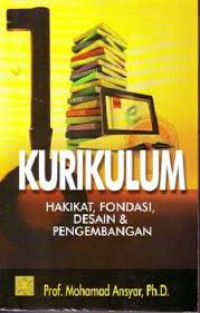 Kurikulum: hakikat, fondasi, desain dan pengembangan