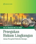 Penegakan Hukum Lingkungan : Dalam perspektif Holististik-Ekologis