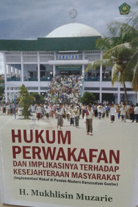 Hukum Perwakafan dan Implikasinya Terhadap Kesejahteraan Masyarakat (Implementasi wakaf di Pondok Modern Darussalam Gontor)