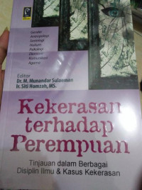 Kekerasan Terhadap Perempuan : tinjauan dalam berbagai disiplin ilmu dan kasus