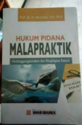 Hukum Pidana Malapraktik : Pertanggungjawaban dan Penghapus Pidana