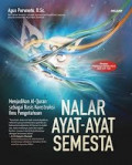 Nalar Ayat-ayat Semesta : Menjadikan al-Quran Sebagai Basis Konstruksi Ilmu Pengetahuan / Agus Purwanto