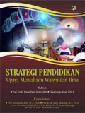 Strategi Pendidikan : Upaya memahami wahyu dan ilmu / Nanang Fatah Natsir (Editor)