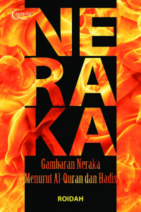 Neraka gambaran neraka menurut al-qur'an dan hadis / Roidah