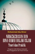 Nirkekerasan dan Bina-Damai dalam Islam: Teori dan Praktik / Mohammed Abu-Nimer