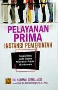 Pelayanan Prima Instansi Pemerintah: Kajian Kritis Pada Sistem Pelayanan Publik di Indonesia