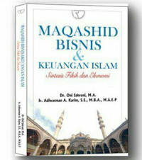 Maqashid Bisnis dan Keuangan Islam:  sintesis fikih dan ekonomi