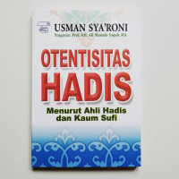 Otentisitas Hadis : Menurut Ahli Hadis dan Kaum Sufi / Usman Sya'roni