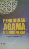 Pendidikan Agama di indonesia : gagasan dan relitas / Nunu Ahmad An-Nahidi