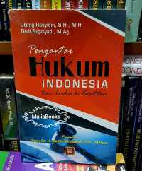 Pengantar Hukum Indonesia dari Tradisi ke Konstitusi / Utang Rasyidin dan Dedi Supriyadi