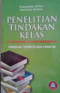 Penelitian Tindakan Kelas (classroom action research): panduan teoritis dan praktis / Paizaluddin