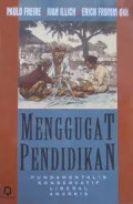 Menggugat pendidikan : fundamentalis konservatrif liberal anarkis / Paulo Freire