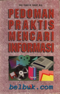 Pedoman Praktis Mencari Informasi / Pawit M.Yusuf