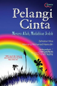 Pelangi cinta ,Merayu Allah, Mudahkan jodoh / Zahratun Nisa ; Mamang Muhammad Haerudin
