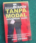 Peluang Bisnis Tanpa Modal untuk Anak Muda / Andy Stevenio