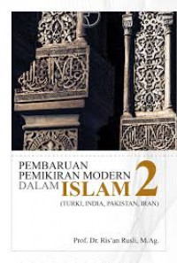 Pembaharuan pemikiran modern dalam Islam 2 ( Turki, India, Pakistan, Iran ) / Ris'an Rusli
