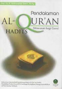 Pendalaman Al-Quran hadits ( Wawasan bagi guru ) / Mahyuddin Barni