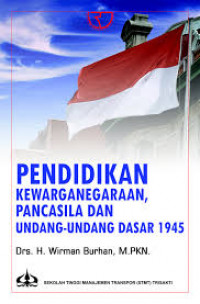 Pendidikan Kewarganegaraan, Pancasila dan Undang-Undang Dasar 1945 / Wirman Burhan