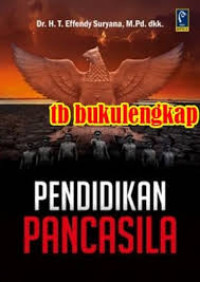 Pendidikan Pancasila / T.Effendy Suryana