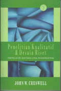 Penelitian Kualitatif dan Desain Riset : Memilih diantara lima pendekatan / John W. Creswell