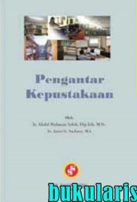 Pengantar Kepustakaan: Pedoman Bagi Pengguna Perpustakaan di Lingkungan Perguruan Tinggi / Abdul Rahman Saleh